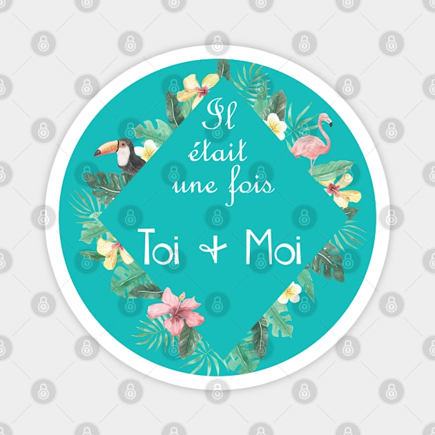 Il était une fois toi et moi Magnet by ChezALi